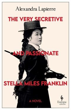 Cover The Very Secretive and Passionate Stella Miles Franklin