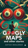 Googly Maps and Other Stories