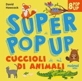 Cuccioli di animali. Super pop up Cuccioli di animali. Super pop up