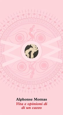 Vita e opinioni di un cazzo - Momas, Alphonse
