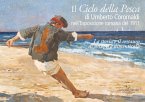 Il ciclo della pesca di Umberto Coromaldi nell'Esposizione romana del 1911. La storia e il restauro di un'opera dimenticata Il ciclo della pesca di Umberto Coromaldi nell'Esposizione romana del 1911. La storia e il restauro di un'opera dimenticata