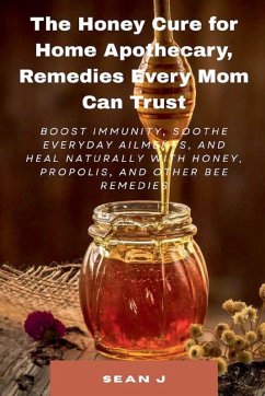 Cover The Honey Cure for Home Apothecary, Remedies Every Mom Can Trust