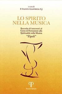 Cover Lo spirito nella musica. Raccolta di interventi al Corso di Formazione alla Spiritualità nella Musica «Zipoli»