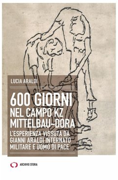 Cover 600 giorni nel campo Kz Dora Mittelbau. L'esperienza vissuta da Gianni Araldi internato militare e uomo di pace