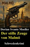Der stille Zeuge von Malmö: Schweden-Krimi (eBook, ePUB) Der stille Zeuge von Malmö: Schweden-Krimi (eBook, ePUB)