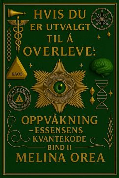 Cover HVIS DU ER UTVALGT TIL Å OVERLEVE: OPPVÅKNING -Essensens kvantekode. Bind II (1, #2) (eBook, ePUB)