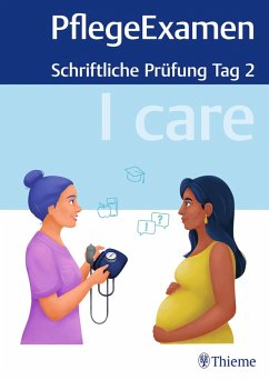 I care PflegeExamen - Schriftliche Prüfung Tag 2 (eBook, ePUB) I care PflegeExamen - Schriftliche Prüfung Tag 2 (eBook, ePUB)