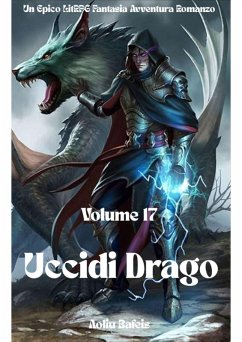 Uccidi Drago:Un Epico LitRPG Fantasia Avventura Romanzo (Volume 17) (eBook, ePUB) - Aoliu Bafeis