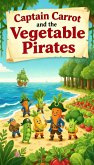 Captain Carrot and the Vegetable Pirates (eBook, ePUB) Captain Carrot and the Vegetable Pirates (eBook, ePUB)
