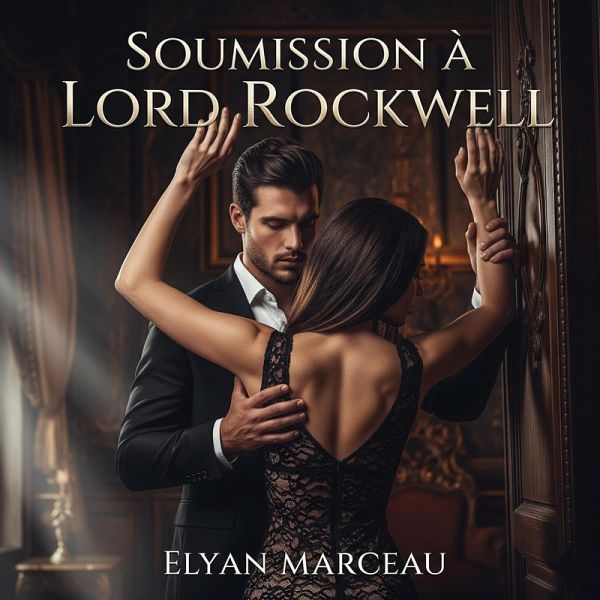 Soumission à Lord Rockwell (eBook, ePUB) Soumission à Lord Rockwell (eBook, ePUB)