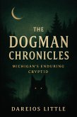 Dogman Chronicles: Michigan's Enduring Cryptid (Abandoned Nation) (eBook, ePUB) Dogman Chronicles: Michigan's Enduring Cryptid (Abandoned Nation) (eBook, ePUB)
