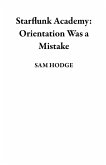 Starflunk Academy: Orientation Was a Mistake (eBook, ePUB) Starflunk Academy: Orientation Was a Mistake (eBook, ePUB)