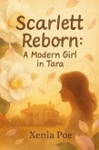 Scarlett Reborn: A Modern Girl in Tara (eBook, ePUB) Scarlett Reborn: A Modern Girl in Tara (eBook, ePUB)