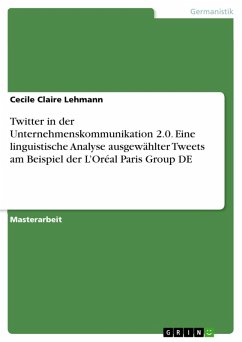 Twitter in der Unternehmenskommunikation 2.0. Eine linguistische Analyse ausgewählter Tweets am Beispiel der L'Oréal Paris Group DE (eBook, PDF)