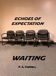 Echoes of Expectation: Waiting. (eBook,... - Bild 1