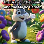 The Brave Little Bunny and the Magic Garden (eBook, ePUB)