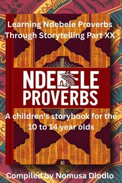 Cover Learning Ndebele Proverbs Through Storytelling Part XX (eBook, ePUB)