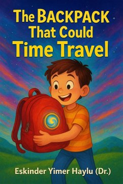 The Backpack That Could Time Travel (eBook, ePUB) - Haylu, Eskinder Yimer