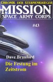 Die Festung im Zeitstrom: Mission Space Army Corps 43: Chronik der Sternenkrieger (eBook, ePUB)