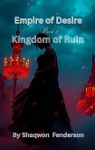Empire of Desire: Kingdom of Ruin (2, #1) (eBook, ePUB) Empire of Desire: Kingdom of Ruin (2, #1) (eBook, ePUB)