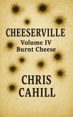 Cheeserville, Burnt Cheese, Volume IV (eBook, ePUB)