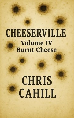 Cover Cheeserville, Burnt Cheese, Volume IV (eBook, ePUB)