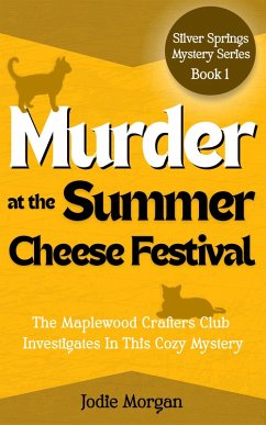 Murder At The Summer Cheese Festival (Silver Springs Mysteries, #1) (eBook, ePUB) - Morgan, Jodie