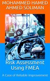 Risk Assessment Using FMEA: A Case of Reliable Improvement (Maintenance Strategy & Reliability Series) (eBook, ePUB)