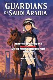 Guardians of Saudi Arabia An Action Adventure of a Desert Warrior and His Family Protecting Their Homeland (Clean Reads Collection, #38) (eBook, ePUB)