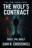 The Wolf's Contract (TFC - The Feral Code, #1) (eBook, ePUB) The Wolf's Contract (TFC - The Feral Code, #1) (eBook, ePUB)