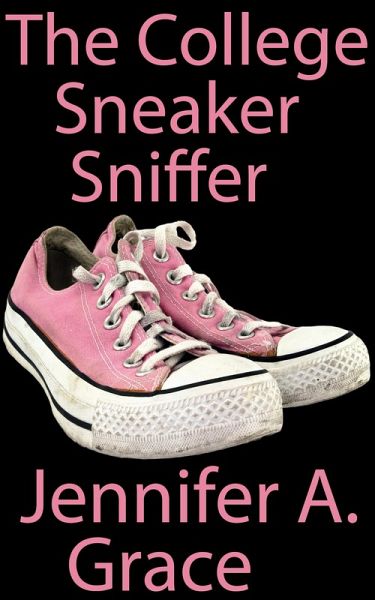 The College Sneaker Sniffer (eBook, ePUB) The College Sneaker Sniffer (eBook, ePUB)