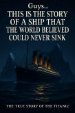 This Is The Story Of A Ship That The World Believed Could Never Sink (eBook, ePUB) This Is The Story Of A Ship That The World Believed Could Never Sink (eBook, ePUB)