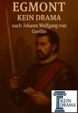 Egmont - Kein Drama nach Johann Wolfgang von Goethe (eBook, ePUB)