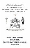 Jesus, Mary, Joseph Ministry of Love (Blessed and Saints and the Nine Choirs of Angels) (eBook, ePUB)