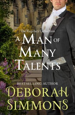 A Man of Many Talents (The Regency Collection, #1) (eBook, ePUB) - Simmons, Deborah A Man of Many Talents (The Regency Collection, #1) (eBook, ePUB) - Simmons, Deborah