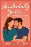 Accidentally Yours: A Roommates-to-Lovers Romance (Yours Maybe, #1) (eBook, ePUB) Accidentally Yours: A Roommates-to-Lovers Romance (Yours Maybe, #1) (eBook, ePUB)