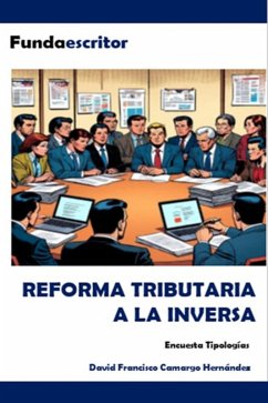 Reforma Tributaria a la Inversa (eBook, ePUB) - Hernández, David Francisco Camargo Reforma Tributaria a la Inversa (eBook, ePUB) - Hernández, David Francisco Camargo