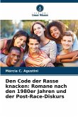 Den Code der Rasse knacken: Romane nach den 1980er Jahren und der Post-Race-Diskurs