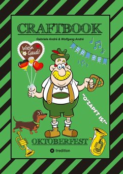 CRAFTBOOK - LUSTIGE WIESN AUSMALMOTIVE - WISSENSWERTES - KNIFFLIGE RÄTSEL - TIERE - MENSCHEN - TRACHTEN - DIRNDL - KINDER - BAYERN - MÜNCHEN CRAFTBOOK - LUSTIGE WIESN AUSMALMOTIVE - WISSENSWERTES - KNIFFLIGE RÄTSEL - TIERE - MENSCHEN - TRACHTEN - DIRNDL - KINDER - BAYERN - MÜNCHEN