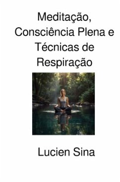 Meditação, Consciência Plena e Técnicas de Respiração Meditação, Consciência Plena e Técnicas de Respiração