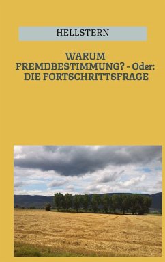 Cover WARUM FREMDBESTIMMUNG? - Oder: DIE FORTSCHRITTSFRAGE (Softcover)