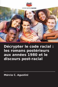 Cover Décrypter le code racial : les romans postérieurs aux années 1980 et le discours post-racial