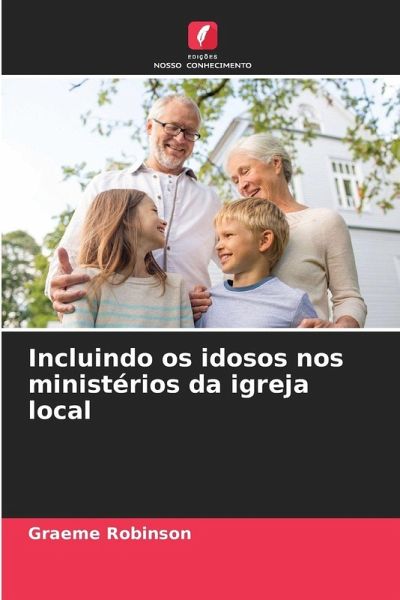 Incluindo os idosos nos ministérios da igreja local Incluindo os idosos nos ministérios da igreja local