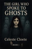 The Girl Who Spoke To Ghosts (Book 1, #1) (eBook, ePUB)
