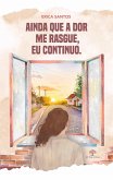 Ainda que a dor me rasgue, eu continuo (eBook, ePUB)