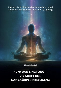 Hunyuan Lingtong - Die Kraft der Ganzkörperintelligenz (eBook, ePUB) - Zhou, Mingkai