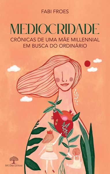 Mediocridade - Crônicas de uma mãe millennial em busca do ordinário (eBook, ePUB) Mediocridade - Crônicas de uma mãe millennial em busca do ordinário (eBook, ePUB)