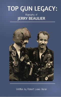 Cover TOP GUN LEGACY: Biography of Jerry Beaulier (eBook, ePUB)