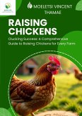 Clucking Success: A Comprehensive Guide to Raising Chickens for Every Farm (eBook, ePUB) Clucking Success: A Comprehensive Guide to Raising Chickens for Every Farm (eBook, ePUB)