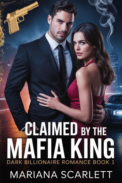 Claimed By The Mafia King (eBook, ePUB) Claimed By The Mafia King (eBook, ePUB)